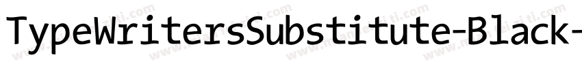 TypeWritersSubstitute-Black字体转换