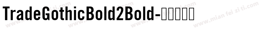 TradeGothicBold2Bold字体转换