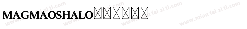 Magmaoshalo字体转换