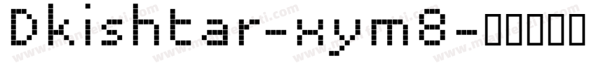 Dkishtar-xym8字体转换