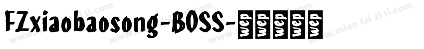 FZxiaobaosong-BOSS字体转换