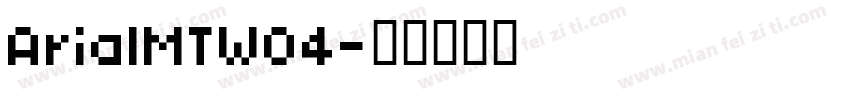 ArialMTW04字体转换