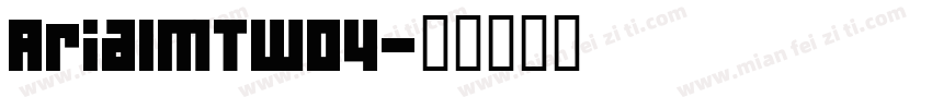 ArialMTW04字体转换