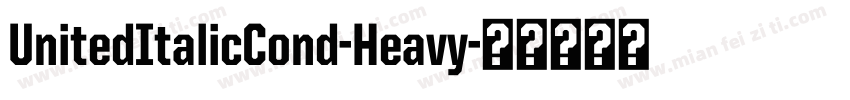 UnitedItalicCond-Heavy字体转换