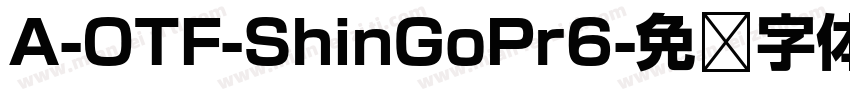 A-OTF-ShinGoPr6字体转换