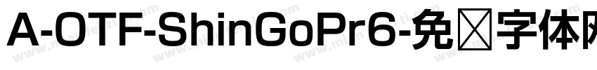 A-OTF-ShinGoPr6字体转换