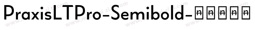 PraxisLTPro-Semibold字体转换
