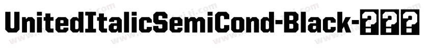 UnitedItalicSemiCond-Black字体转换