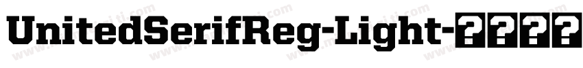 UnitedSerifReg-Light字体转换