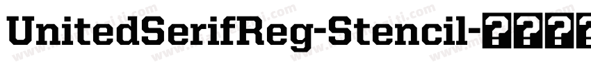 UnitedSerifReg-Stencil字体转换