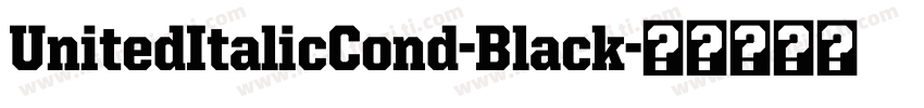 UnitedItalicCond-Black字体转换