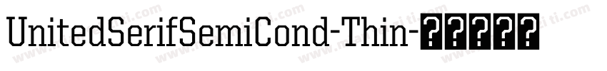 UnitedSerifSemiCond-Thin字体转换