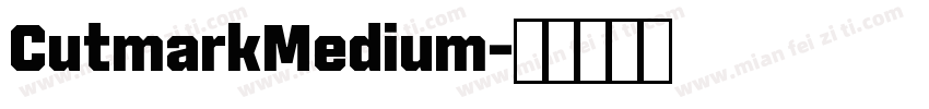 CutmarkMedium字体转换