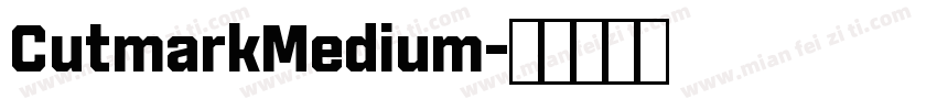 CutmarkMedium字体转换