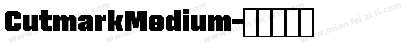 CutmarkMedium字体转换