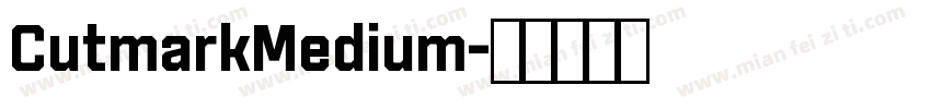 CutmarkMedium字体转换