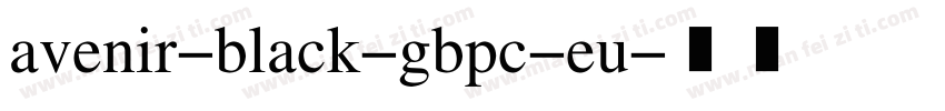 avenir-black-gbpc-eu字体转换