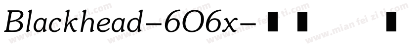 Blackhead-6O6x字体转换