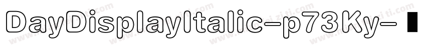 DayDisplayItalic-p73Ky字体转换