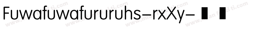 Fuwafuwafururuhs-rxXy字体转换