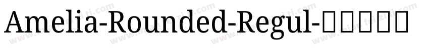 Amelia-Rounded-Regul字体转换