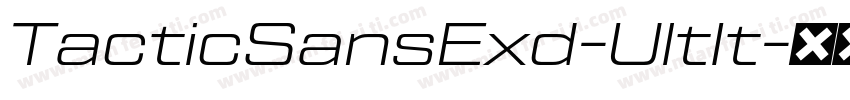 TacticSansExd-UltIt字体转换