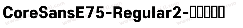 CoreSansE75-Regular2字体转换