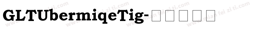 GLTUbermiqeTig字体转换