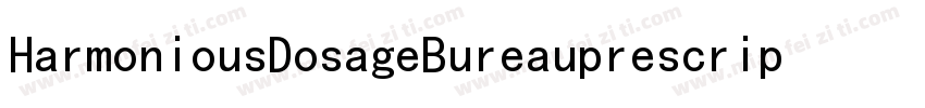 HarmoniousDosageBureauprescrip字体转换