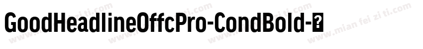 GoodHeadlineOffcPro-CondBold字体转换
