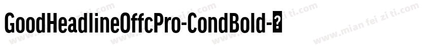 GoodHeadlineOffcPro-CondBold字体转换