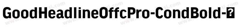 GoodHeadlineOffcPro-CondBold字体转换