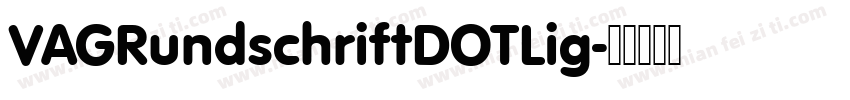 VAGRundschriftDOTLig字体转换