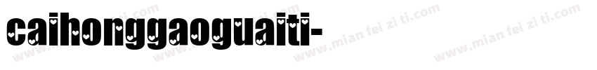caihonggaoguaiti字体转换