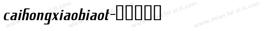 caihongxiaobiaot字体转换