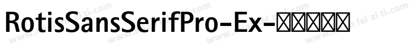 RotisSansSerifPro-Ex字体转换