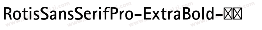 RotisSansSerifPro-ExtraBold字体转换