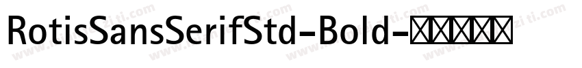 RotisSansSerifStd-Bold字体转换