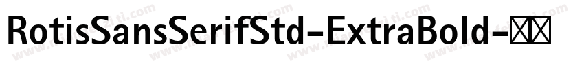 RotisSansSerifStd-ExtraBold字体转换