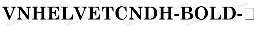 VNHelvetCndH-Bold字体转换