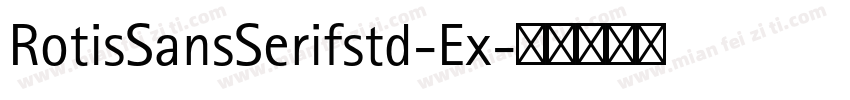 RotisSansSerifstd-Ex字体转换