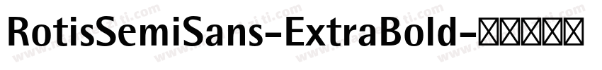 RotisSemiSans-ExtraBold字体转换