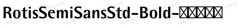 RotisSemiSansStd-Bold字体转换