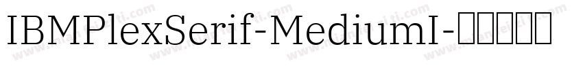 IBMPlexSerif-MediumI字体转换