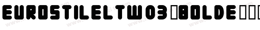 EurostileLTW03-BoldE字体转换