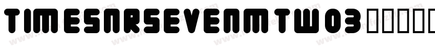 TimesNRSevenMTW03字体转换