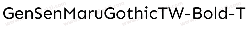 GenSenMaruGothicTW-Bold-TF字体转换