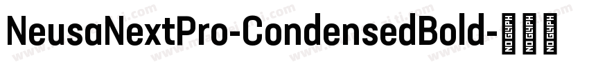 NeusaNextPro-CondensedBold字体转换