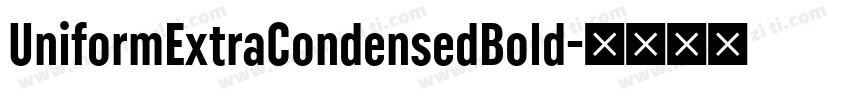 UniformExtraCondensedBold字体转换