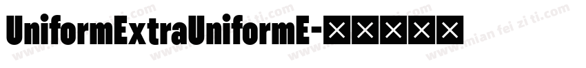 UniformExtraUniformE字体转换